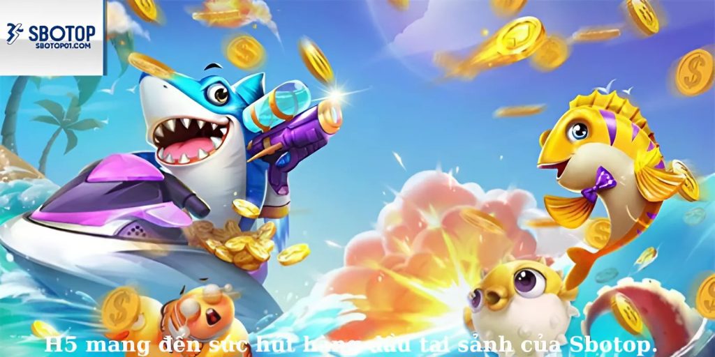 H5 thực sự là một tựa game mang đến sức hút nổi trội hàng đầu tại sảnh của Sbotop.
